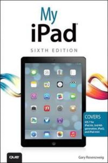 My iPad (covers iOS 7 on iPad Air, iPad 3rd/4th generation, iPad2, and iPad