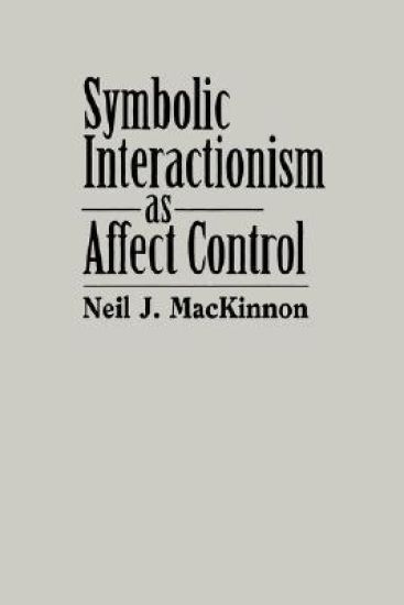 Symbolic Interactionism as Affect Control