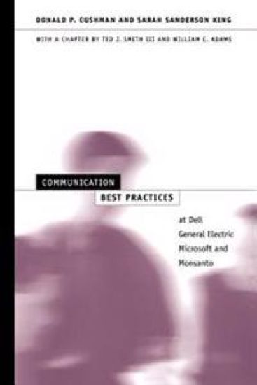 Communication Best Practices at Dell, General Electric, Microsoft, and Monsanto