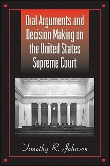 Oral Arguments and Decision Making on the United States Supreme Court