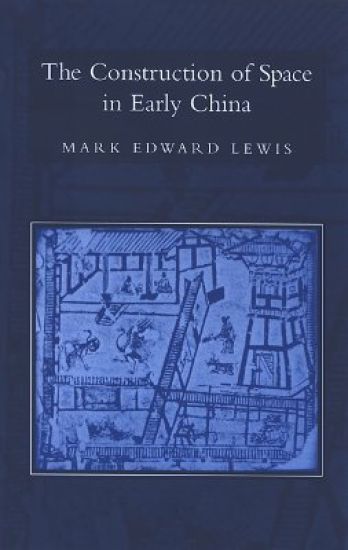 The Construction of Space in Early China
