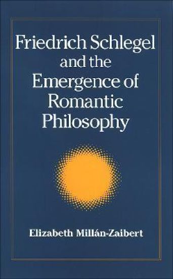 Friedrich Schlegel and the Emergence of Romantic Philosophy