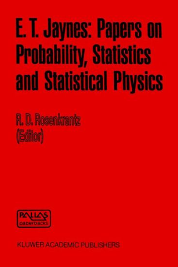 E. T. Jaynes: Papers on Probability, Statistics and Statistical Physics