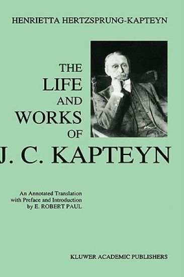 The Life and Works of J. C. Kapteyn
