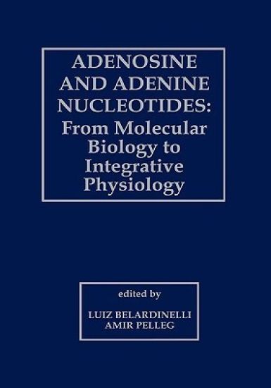 Adenosine and Adenine Nucleotides: From Molecular Biology to Integrative Physiology