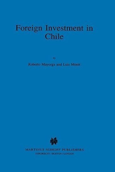 Foreign Investment in Chile:The Legal Framework for Business, the Foreign Investment Regime in Chile, Environmental System in Chile, Documents