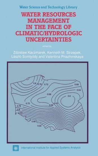 Water Resources Management in the Face of Climatic/Hydrologic Uncertainties