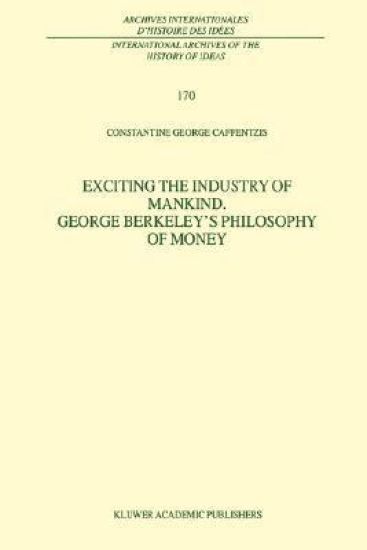 Exciting the Industry of Mankind George Berkeley’s Philosophy of Money