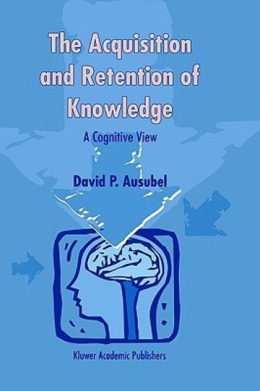The Acquisition and Retention of Knowledge: A Cognitive View