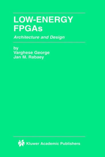 Low-Energy FPGAs — Architecture and Design