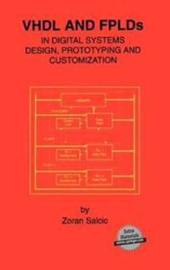 VHDL and FPLDs in Digital Systems Design, Prototyping and Customization