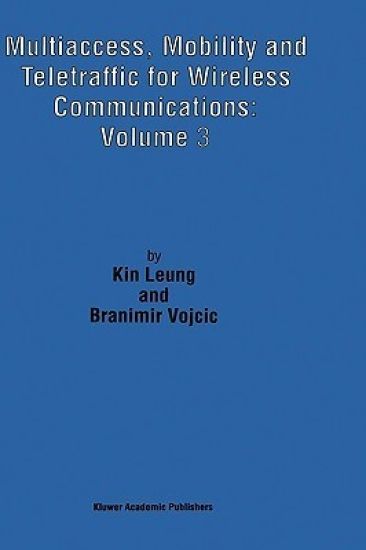 Multiaccess, Mobility and Teletraffic for Wireless Communications: Volume 3