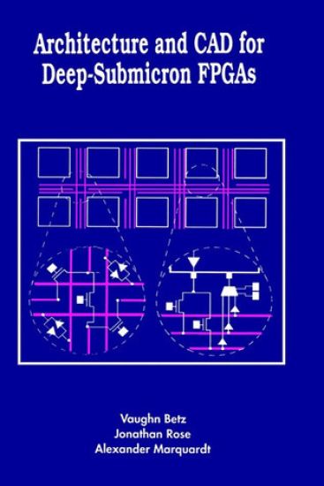 Architecture and CAD for Deep-Submicron FPGAS