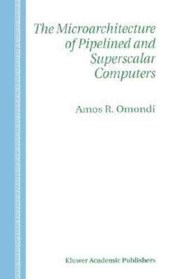 The Microarchitecture of Pipelined and Superscalar Computers