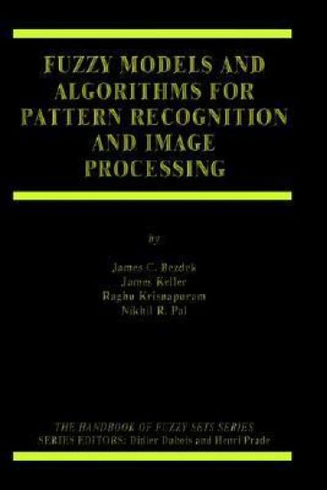 Fuzzy Models and Algorithms for Pattern Recognition and Image Processing