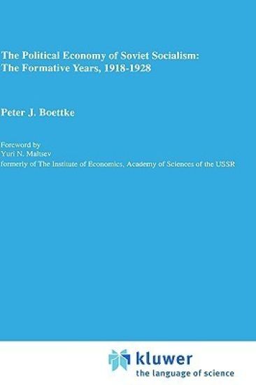 The Political Economy of Soviet Socialism: the Formative Years, 1918-1928