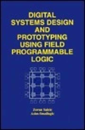 Digital Systems Design and Prototyping Using Field Programmable Logic