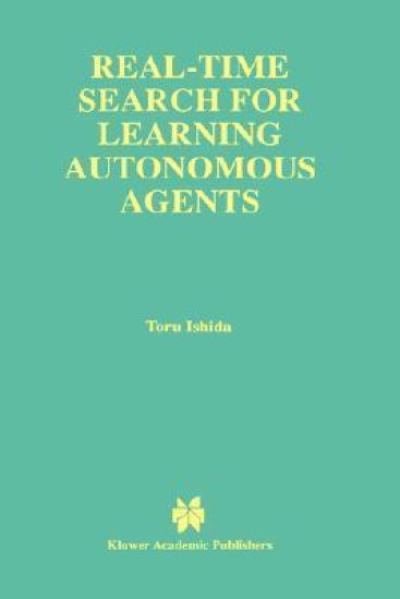 Real-Time Search for Learning Autonomous Agents