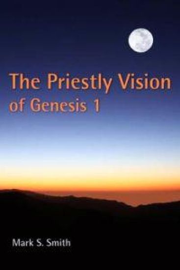 The Priestly Vision of Genesis 1