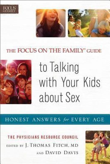 The Focus on the Family® Guide to Talking with Y – Honest Answers for Every Age