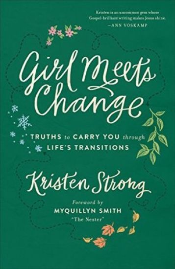 Girl Meets Change – Truths to Carry You through Life`s Transitions