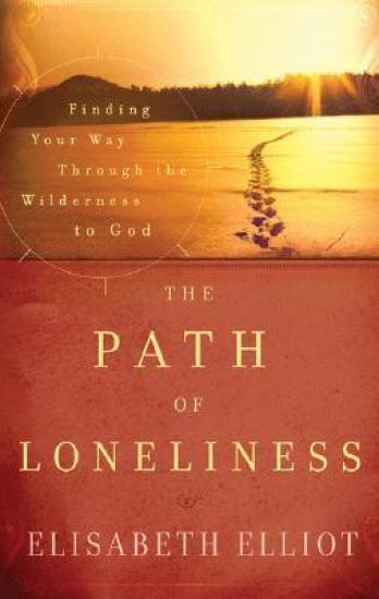 The Path of Loneliness – Finding Your Way Through the Wilderness to God