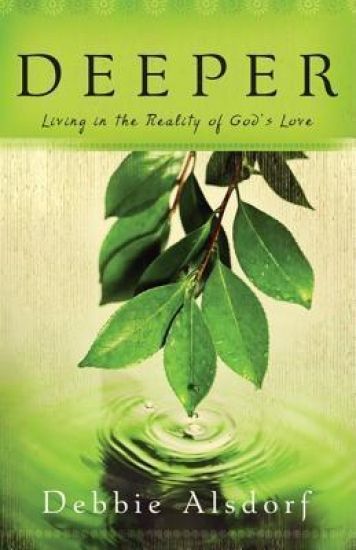 Deeper – Living in the Reality of God`s Love