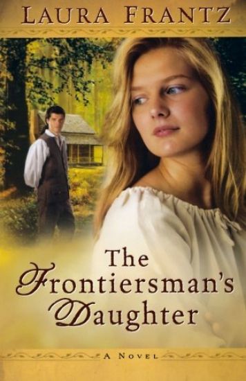 The Frontiersman`s Daughter – A Novel