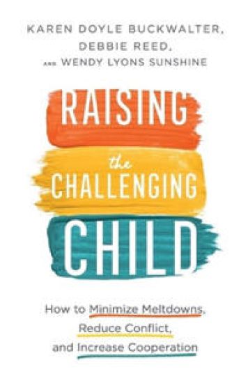 Raising the Challenging Child – How to Minimize Meltdowns, Reduce Conflict, and Increase Cooperation
