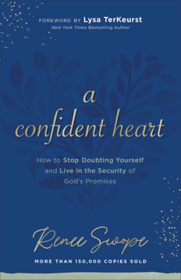 A Confident Heart – How to Stop Doubting Yourself & Live in the Security of God`s Promises