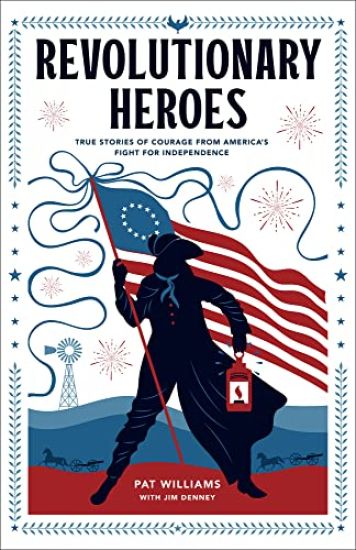 Revolutionary Heroes – True Stories of Courage from America`s Fight for Independence