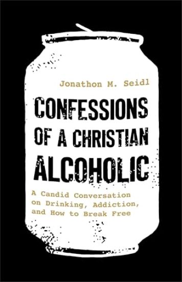 Confessions of a Christian Alcoholic
