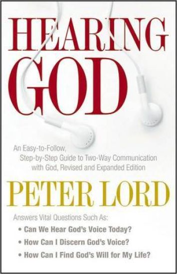 Hearing God – An Easy–to–Follow, Step–by–Step Guide to Two–Way Communication with God