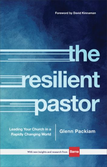 The Resilient Pastor – Leading Your Church in a Rapidly Changing World
