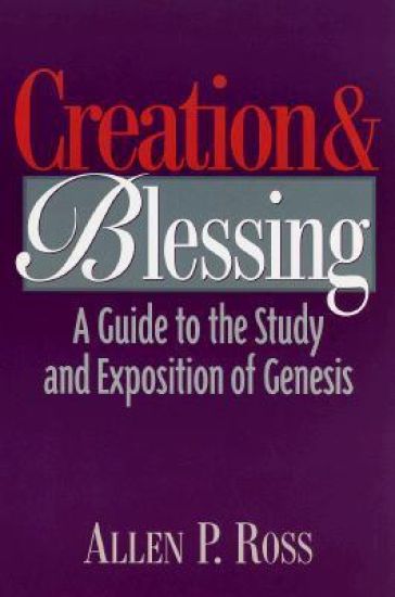 Creation and Blessing – A Guide to the Study and Exposition of Genesis