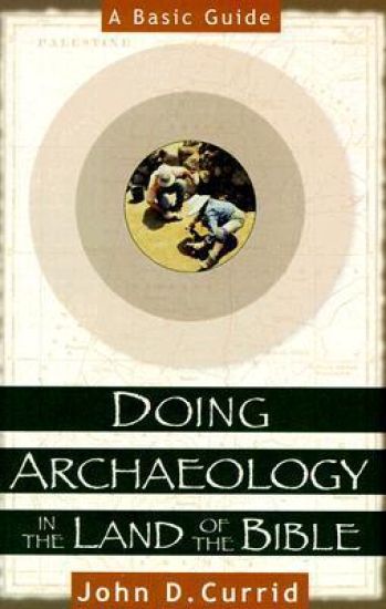 Doing Archaeology in the Land of the Bible – A Basic Guide