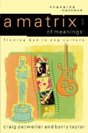 A Matrix of Meanings – Finding God in Pop Culture