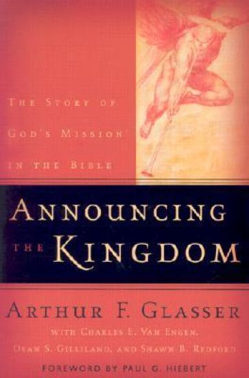 Announcing the Kingdom – The Story of God`s Mission in the Bible