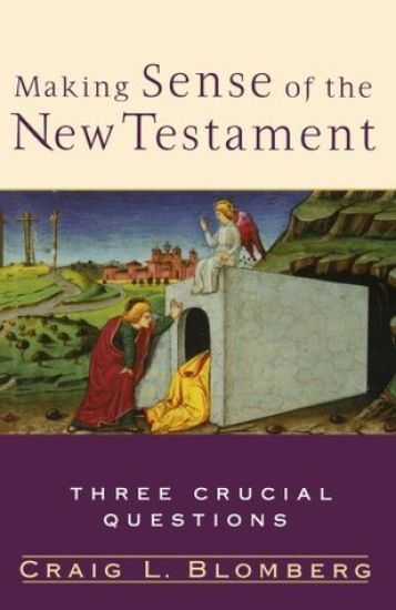 Making Sense of the New Testament – Three Crucial Questions