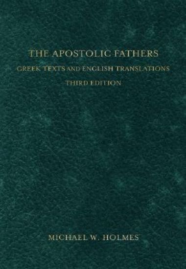 The Apostolic Fathers – Greek Texts and English Translations