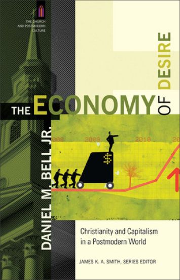 The Economy of Desire – Christianity and Capitalism in a Postmodern World