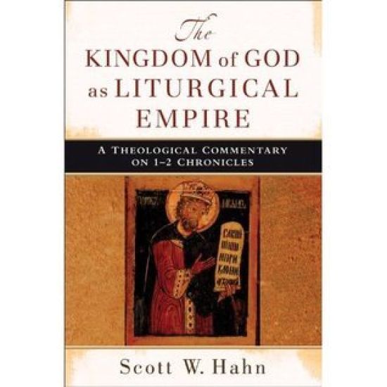 The Kingdom of God as Liturgical Empire – A Theological Commentary on 1–2 Chronicles