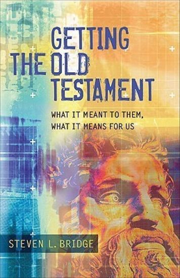 Getting the Old Testament – What It Meant to Them, What It Means for Us