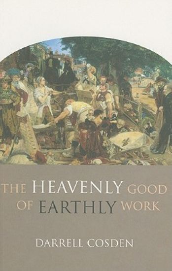 The Heavenly Good of Earthly Work