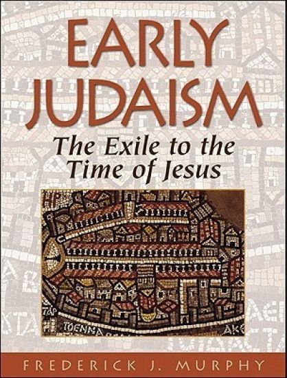 Early Judaism – The Exile to the Time of Christ