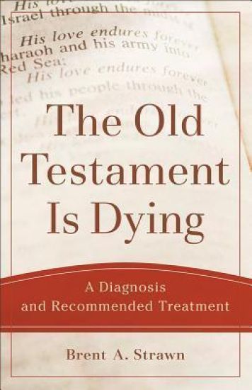 The Old Testament Is Dying – A Diagnosis and Recommended Treatment