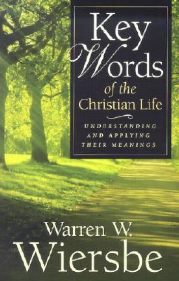 Key Words of the Christian Life – Understanding and Applying Their Meanings