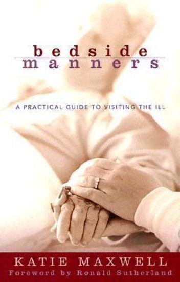 Bedside Manners – A Practical Guide to Visiting the Ill