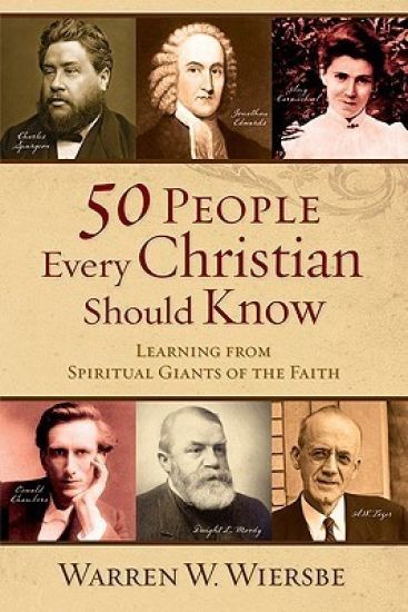 50 People Every Christian Should Know – Learning from Spiritual Giants of the Faith