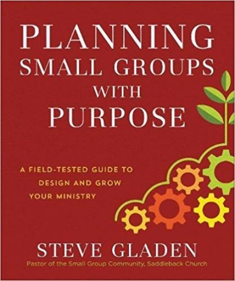Planning Small Groups with Purpose – A Field–Tested Guide to Design and Grow Your Ministry